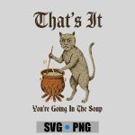Medieval Cat Silly Saying Thats It You Are Going In The Soup PNG SVG