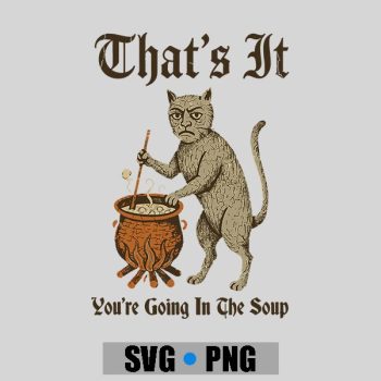Medieval Cat Silly Saying Thats It You Are Going In The Soup PNG SVG