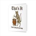 Medieval Cat Silly Saying Thats It You Are Going In The Soup Greeting Card