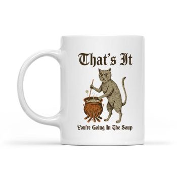 Medieval Cat Silly Saying Thats It You Are Going In The Soup Mug