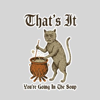 Medieval Cat Silly Saying Thats It You Are Going In The Soup Sticker