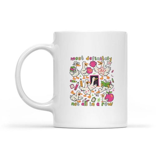 Most Definitely Not All In A Row Back To School Goose Mug 1 Most Definitely Not All In A Row Back To School Goose Mug