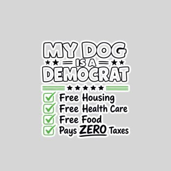 My Dog Is A Democrat Free Housing Sticker