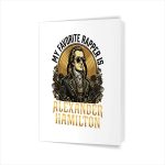 My Favorite Rapper Is Alexander Hamilton Greeting Card