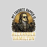 My Favorite Rapper Is Alexander Hamilton Sticker