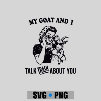 Homepage 201 My Goat And I Talk About You PNG SVG