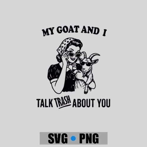 My Goat And I Talk About You PNG SVG 1 My Goat And I Talk About You PNG SVG