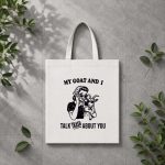 My Goat And I Talk About You PNG SVG