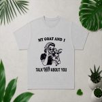 My Goat And I Talk About You PNG SVG