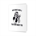 My Goat And I Talk About You Greeting Card