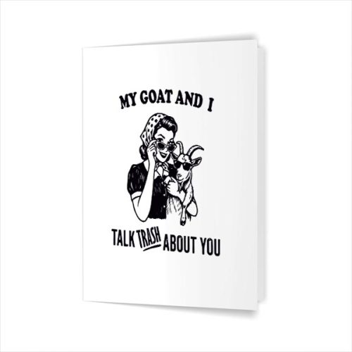 My Goat And I Talk About You Greeting Card 1 My Goat And I Talk About You Greeting Card