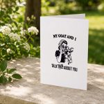 My Goat And I Talk About You Greeting Card