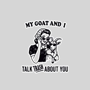 Homepage 199 My Goat And I Talk About You Sticker
