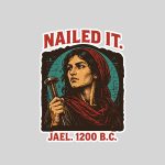 Nailed It Jael 1200 Bc Ancient Feminist Religious Sticker
