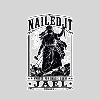 Homepage 164 Nailed It Wanted For Heroic Deeds Jael Judges 4 Bible Sticker