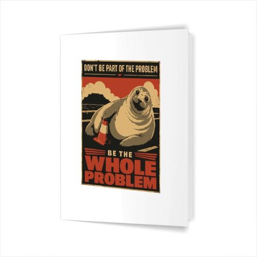 Neil The Seal Be The Whole Problem Viral Animal Greeting Card