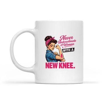 Never Underestimate A Woman With A New Knee Survivor Mug