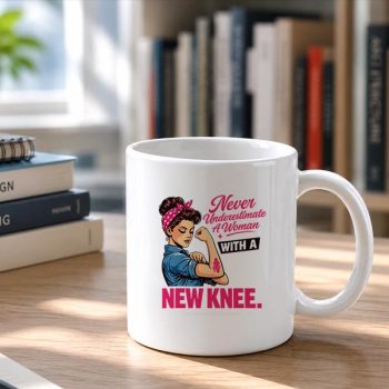 Never20Underestimate20A20Woman20With20A20New20Knee20Survivor20Mug202.jpg