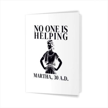 No One Is Helping Martha 30 Ad Christian Sarcasm Greeting Card