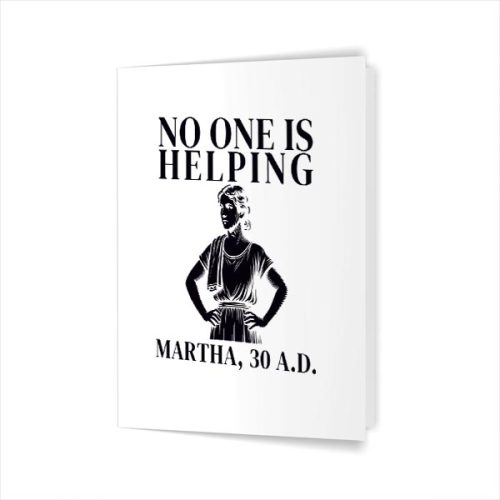 No One Is Helping Martha 30 Ad Christian Sarcasm Greeting Card