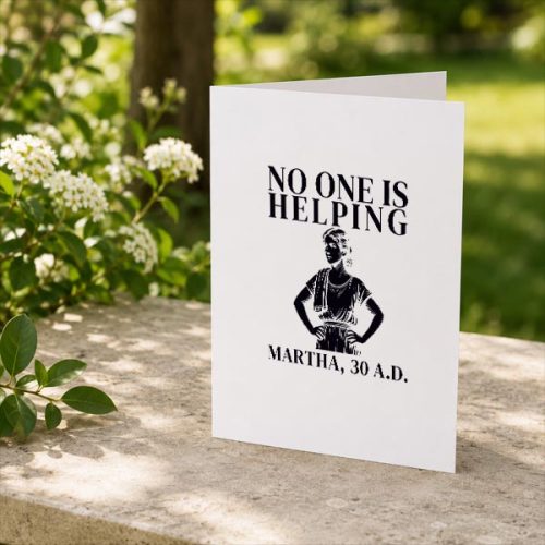 No One Is Helping Martha 30 Ad Christian Sarcasm Greeting Card