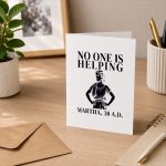 No One Is Helping Martha 30 Ad Christian Sarcasm Greeting Card