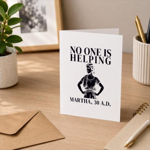 No One Is Helping Martha 30 Ad Christian Sarcasm Greeting Card