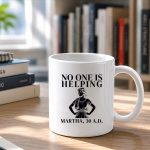 No One Is Helping Martha 30 Ad Christian Sarcasm Mug