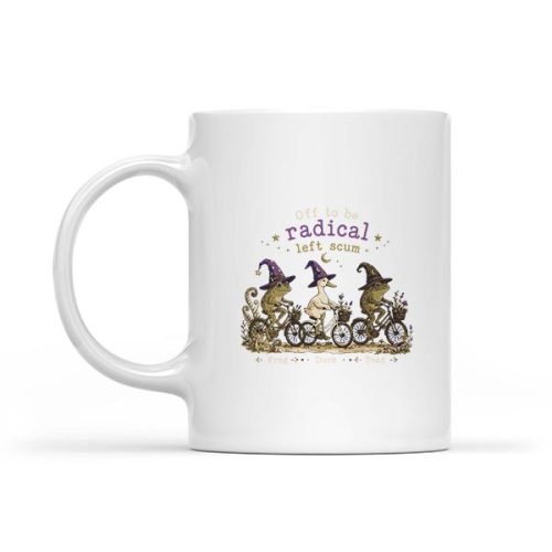 Off To Be Radical Left Scum Frog Duck Toad Mug