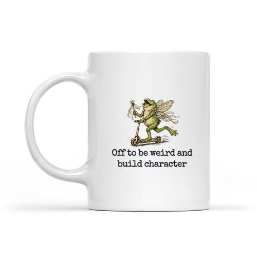 Off To Be Weird And Build Character Fairy Frog Scooter Mug