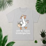 Off To Teach Kindergarten Sillygoose Teacher Back To School PNG SVG