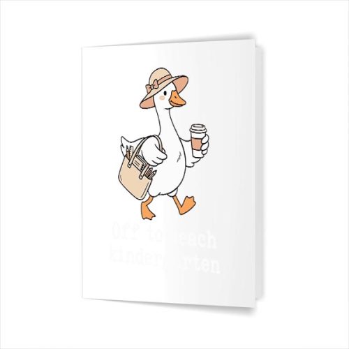 Off To Teach Kindergarten Sillygoose Teacher Back To School Greeting Card 1 Off To Teach Kindergarten Sillygoose Teacher Back To School Greeting Card