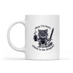 Okay Im Here Where Is The Dragon Cat Coffee Mug