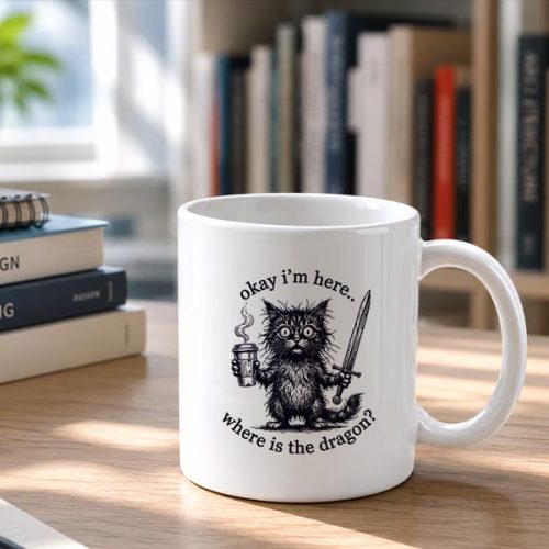 Okay Im Here Where Is The Dragon Cat Coffee Mug