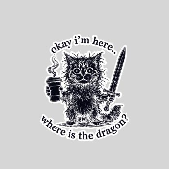 Homepage 136 Okay Im Here Where Is The Dragon Cat Coffee Sticker