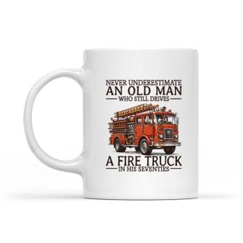 Homepage 19 Old Man Who Still Drives A Fire Truck In His Seventies Bday Mug