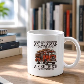 Homepage 20 Old20Man20Who20Still20Drives20A20Fire20Truck20In20His20Seventies20Bday20Mug202.jpg