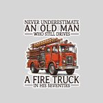 Old Man Who Still Drives A Fire Truck In His Seventies Bday Sticker
