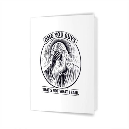 Omg You Guys Thats Not What I Said Christian Jesus Faith Greeting Card 1 Omg You Guys Thats Not What I Said Christian Jesus Faith Greeting Card