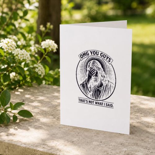 Omg You Guys Thats Not What I Said Christian Jesus Faith Greeting Card 2 Omg You Guys Thats Not What I Said Christian Jesus Faith Greeting Card