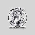 Omg You Guys Thats Not What I Said Christian Jesus Faith Sticker