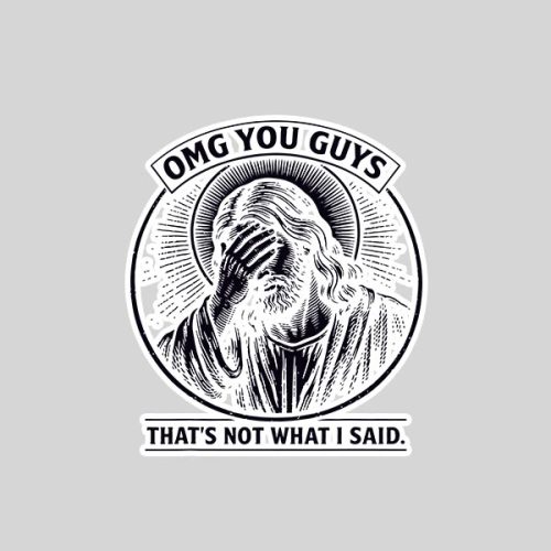 Omg You Guys Thats Not What I Said Christian Jesus Faith Sticker 1 Omg You Guys Thats Not What I Said Christian Jesus Faith Sticker
