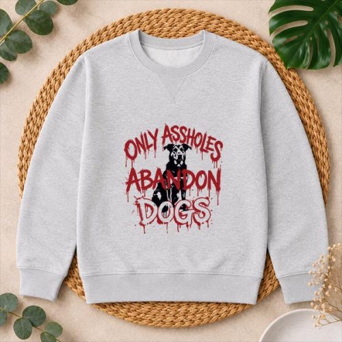 Only Assholes Abandon Dogs Animal Welfare Statement PNG SVG