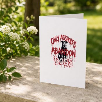 Only20Assholes20Abandon20Dogs20Animal20Welfare20Statement20Greeting20Card202.jpg