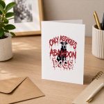 Only Assholes Abandon Dogs Animal Welfare Statement Greeting Card