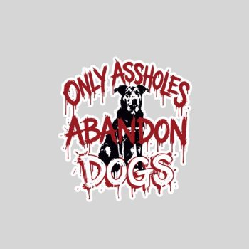 Homepage 162 Only Assholes Abandon Dogs Animal Welfare Statement Sticker