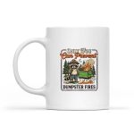 Only You Can Prevent Dumpster Fires Sarcastic Raccoon Mug