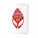 Pinball Makes Me Say Bad Words Saying Quote Greeting Card