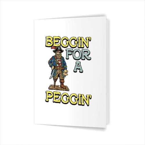 Pirate Beggin For A Peggin Inappropriate Greeting Card
