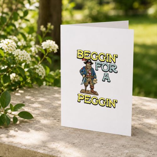 Pirate Beggin For A Peggin Inappropriate Greeting Card
